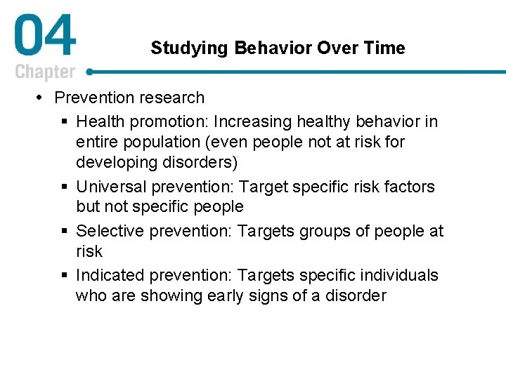 Studying Behavior Over Time Prevention research § Health promotion: Increasing healthy behavior in entire