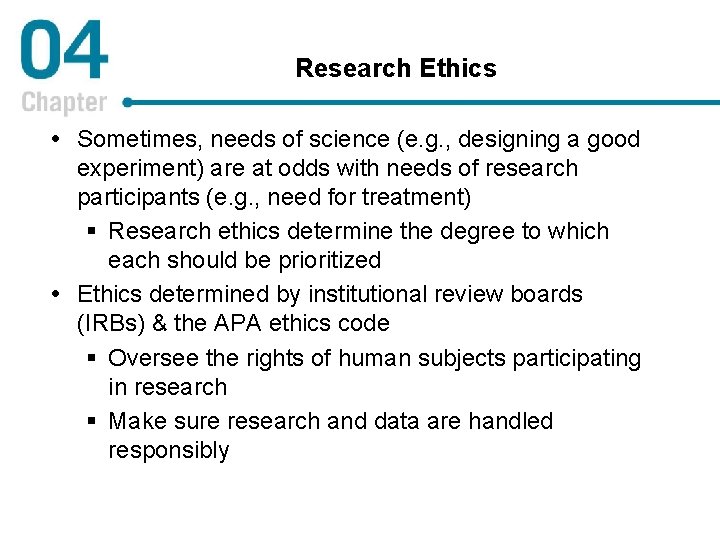 Research Ethics Sometimes, needs of science (e. g. , designing a good experiment) are