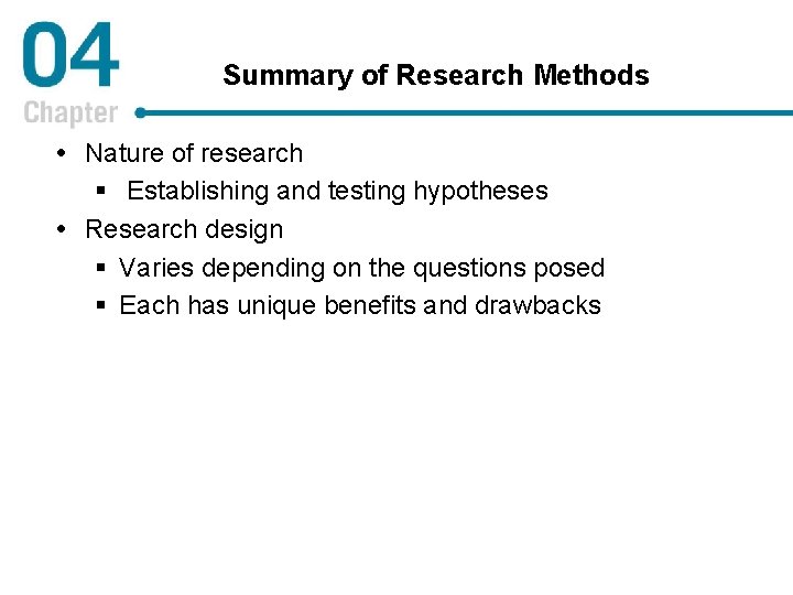 Summary of Research Methods Nature of research § Establishing and testing hypotheses Research design