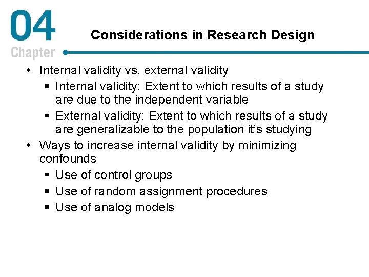 Considerations in Research Design Internal validity vs. external validity § Internal validity: Extent to