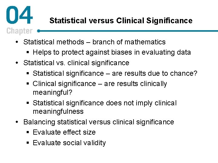 Statistical versus Clinical Significance Statistical methods – branch of mathematics § Helps to protect