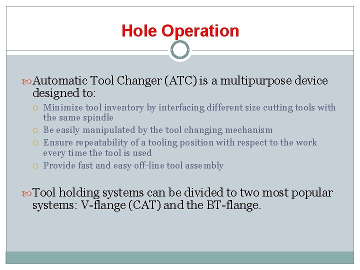 Hole Operation Automatic Tool Changer (ATC) is a multipurpose device designed to: Minimize tool