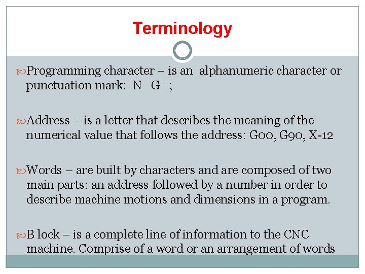 Terminology Programming character – is an alphanumeric character or punctuation mark: N G ;