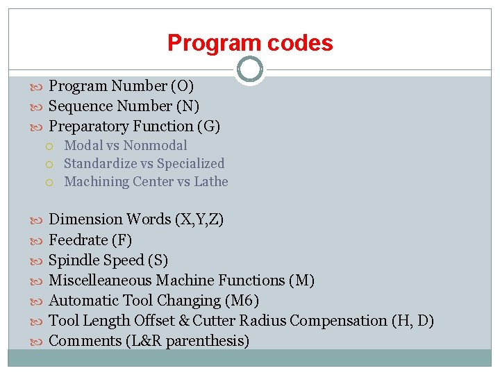 Program codes Program Number (O) Sequence Number (N) Preparatory Function (G) Modal vs Nonmodal