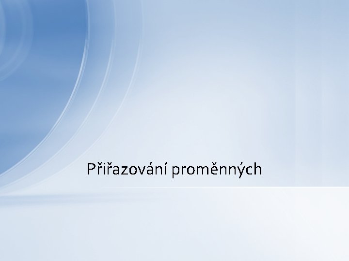 Přiřazování proměnných 