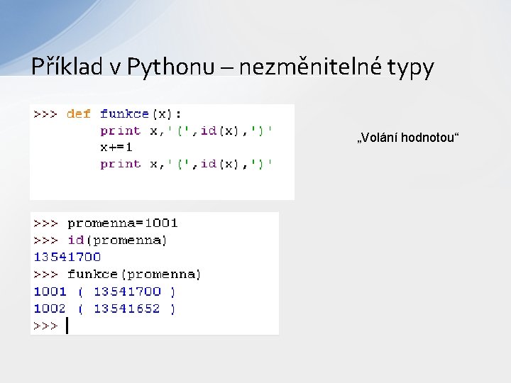 Příklad v Pythonu – nezměnitelné typy „Volání hodnotou“ 