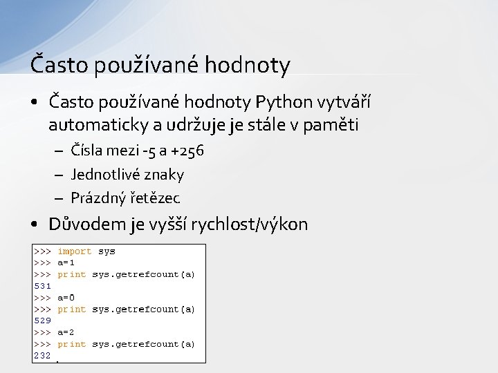 Často používané hodnoty • Často používané hodnoty Python vytváří automaticky a udržuje je stále