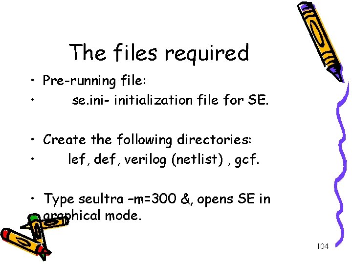 The files required • Pre-running file: • se. ini- initialization file for SE. •