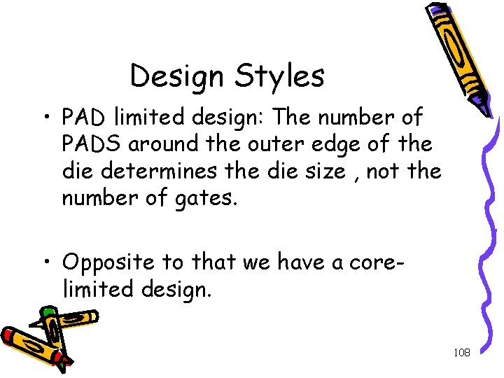 Design Styles • PAD limited design: The number of PADS around the outer edge