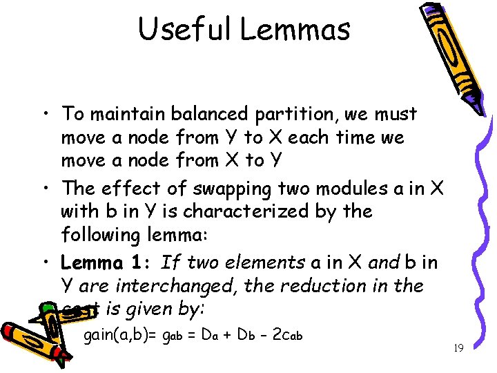 Useful Lemmas • To maintain balanced partition, we must move a node from Y