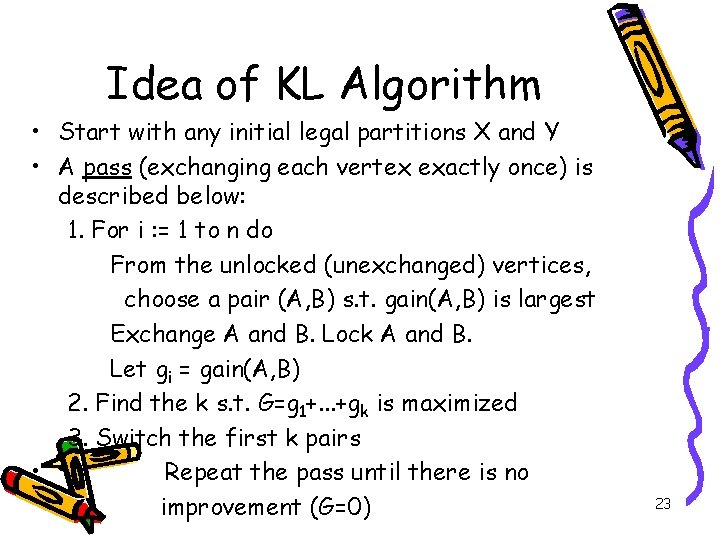 Idea of KL Algorithm • Start with any initial legal partitions X and Y