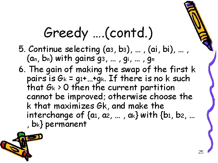 Greedy …. (contd. ) 5. Continue selecting (a 3, b 3), … , (ai,