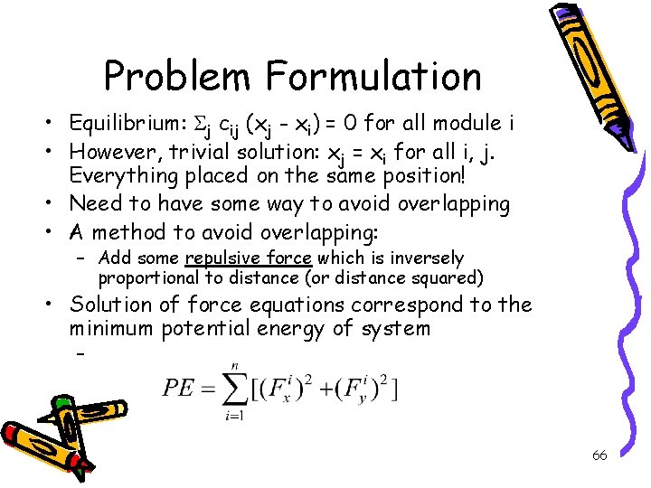 Problem Formulation • Equilibrium: Sj cij (xj - xi) = 0 for all module