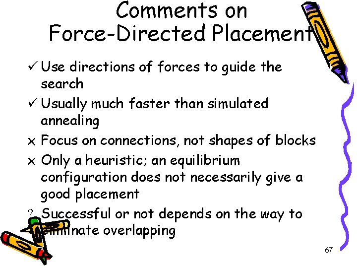 Comments on Force-Directed Placement ü Use directions of forces to guide the search ü