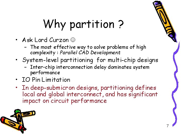 Why partition ? • Ask Lord Curzon – The most effective way to solve