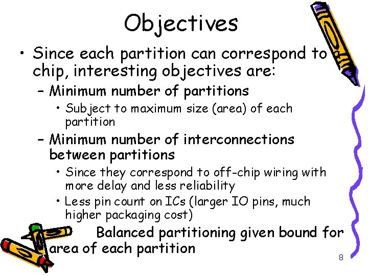 Objectives • Since each partition can correspond to a chip, interesting objectives are: –