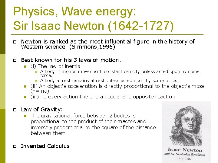 Physics, Wave energy: Sir Isaac Newton (1642 -1727) Newton is ranked as the most