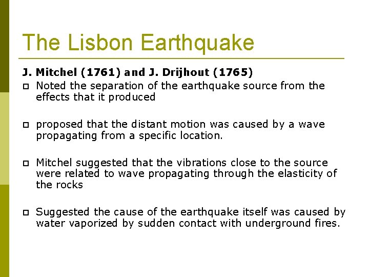 The Lisbon Earthquake J. Mitchel (1761) and J. Drijhout (1765) Noted the separation of