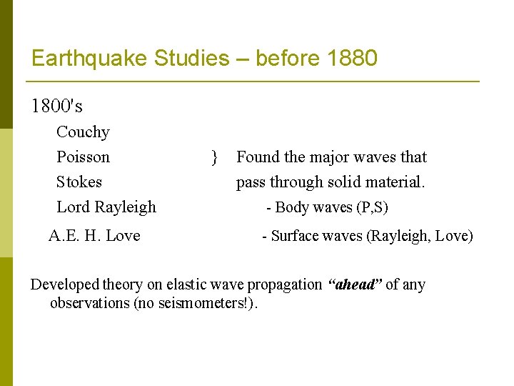 Earthquake Studies – before 1880 1800's Couchy Poisson Stokes Lord Rayleigh A. E. H.