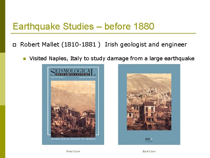 Earthquake Studies – before 1880 Robert Mallet (1810 -1881 ) Irish geologist and engineer