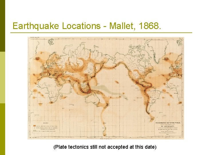 Earthquake Locations - Mallet, 1868. (Plate tectonics still not accepted at this date) 