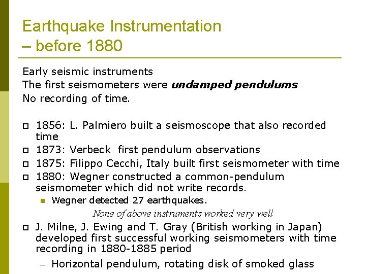 Earthquake Instrumentation – before 1880 Early seismic instruments The first seismometers were undamped pendulums