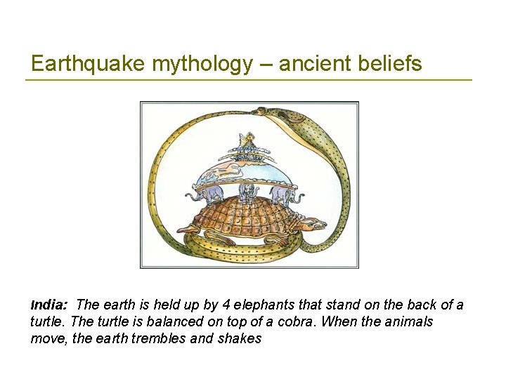 Earthquake mythology – ancient beliefs India: The earth is held up by 4 elephants
