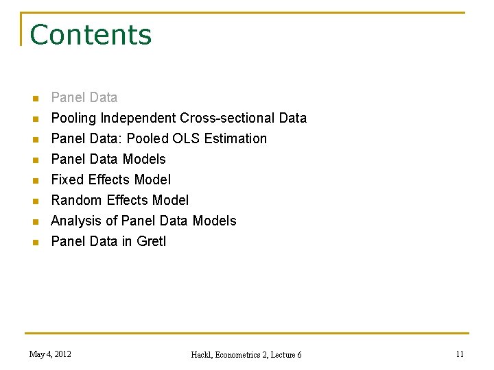Contents n n n n Panel Data Pooling Independent Cross-sectional Data Panel Data: Pooled