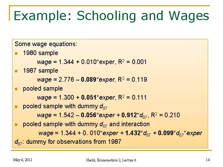 Example: Schooling and Wages Some wage equations: n 1980 sample wage = 1. 344
