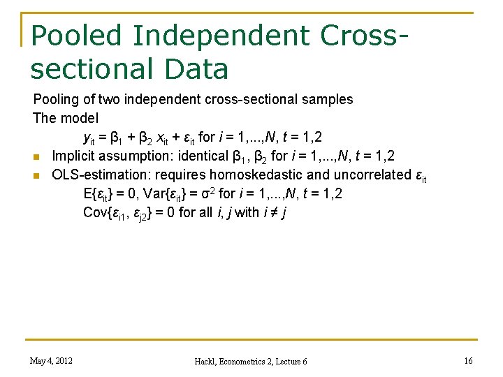 Pooled Independent Crosssectional Data Pooling of two independent cross-sectional samples The model yit =