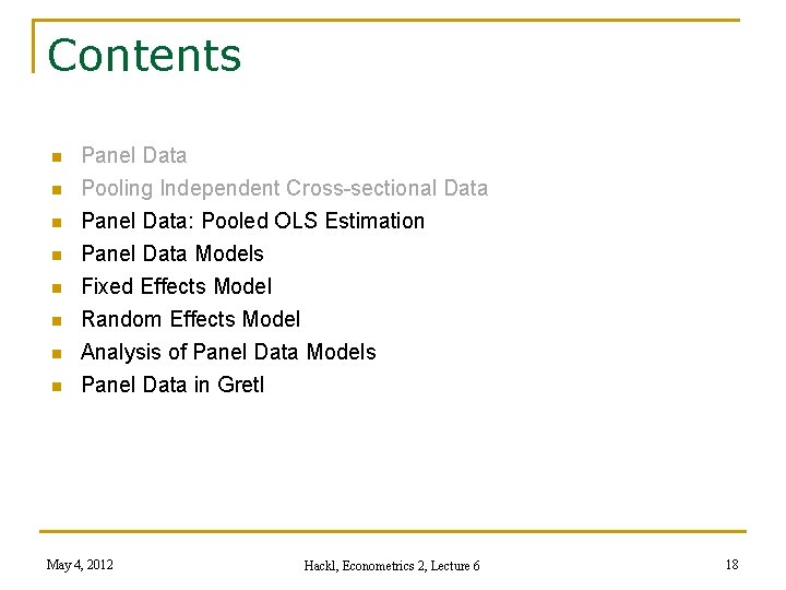 Contents n n n n Panel Data Pooling Independent Cross-sectional Data Panel Data: Pooled