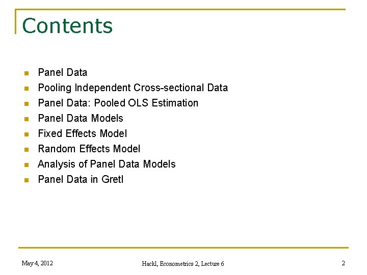 Contents n n n n Panel Data Pooling Independent Cross-sectional Data Panel Data: Pooled