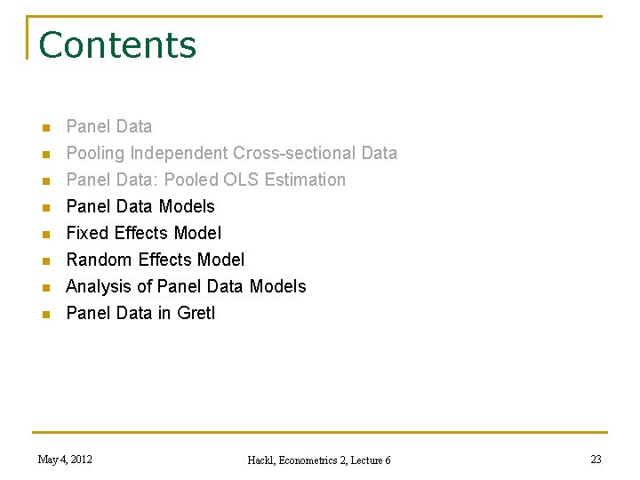 Contents n n n n Panel Data Pooling Independent Cross-sectional Data Panel Data: Pooled