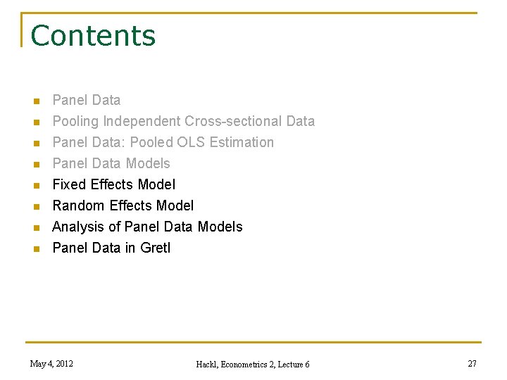 Contents n n n n Panel Data Pooling Independent Cross-sectional Data Panel Data: Pooled