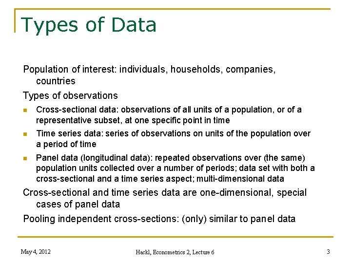 Types of Data Population of interest: individuals, households, companies, countries Types of observations n