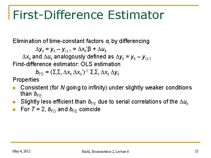 First-Difference Estimator Elimination of time-constant factors αi by differencing ∆yit = yit – yi,