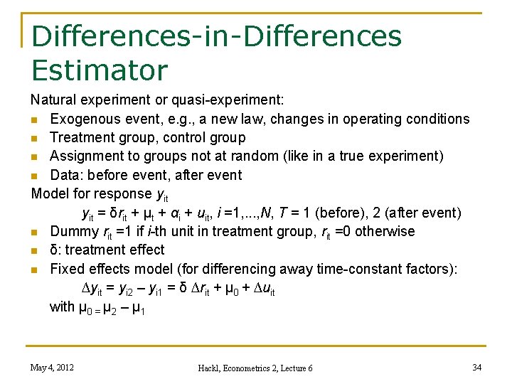 Differences-in-Differences Estimator Natural experiment or quasi-experiment: n Exogenous event, e. g. , a new