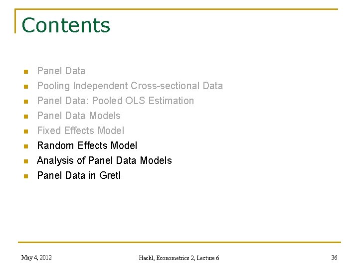 Contents n n n n Panel Data Pooling Independent Cross-sectional Data Panel Data: Pooled