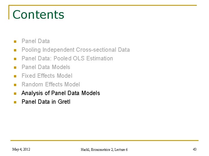Contents n n n n Panel Data Pooling Independent Cross-sectional Data Panel Data: Pooled