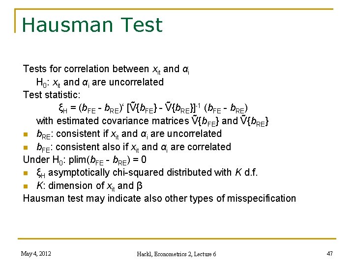 Hausman Tests for correlation between xit and αi H 0: xit and αi are