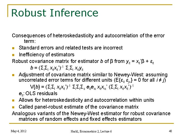 Robust Inference Consequences of heteroskedasticity and autocorrelation of the error term: n Standard errors