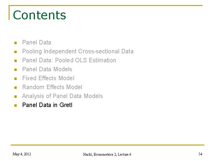 Contents n n n n Panel Data Pooling Independent Cross-sectional Data Panel Data: Pooled