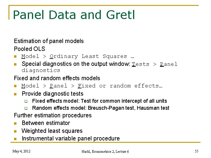 Panel Data and Gretl Estimation of panel models Pooled OLS n Model > Ordinary