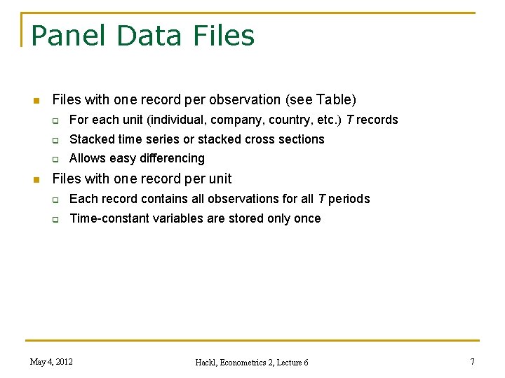 Panel Data Files n n Files with one record per observation (see Table) For