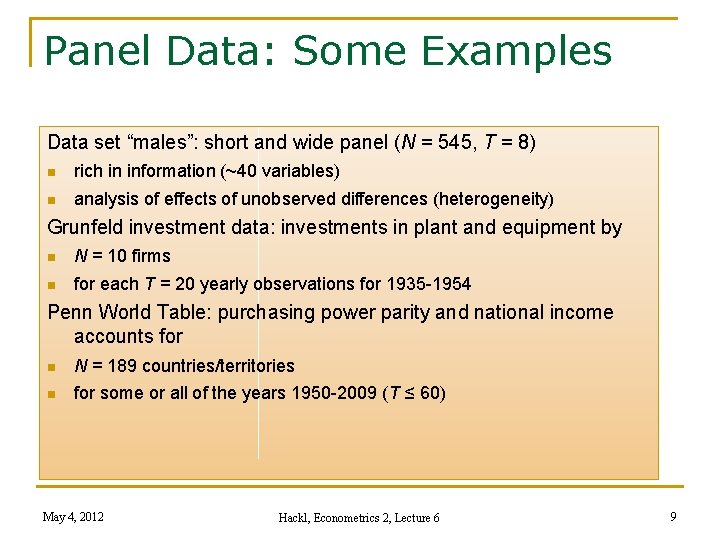 Panel Data: Some Examples Data set “males”: short and wide panel (N = 545,