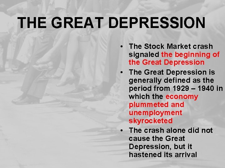 THE GREAT DEPRESSION • The Stock Market crash signaled the beginning of the Great
