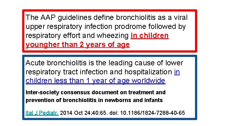 The AAP guidelines define bronchiolitis as a viral upper respiratory infection prodrome followed by