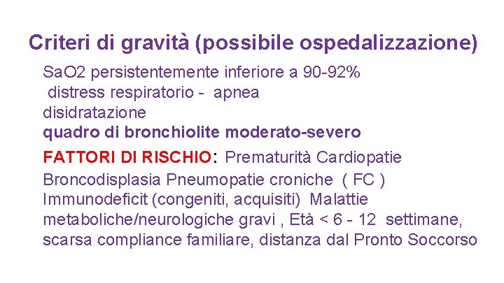  Criteri di gravità (possibile ospedalizzazione) Sa. O 2 persistentemente inferiore a 90 -92%