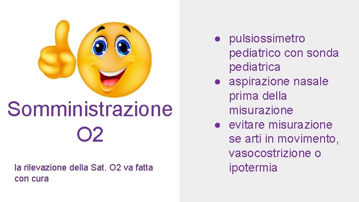 Somministrazione O 2 la rilevazione della Sat. O 2 va fatta con cura ●