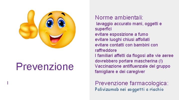 Norme ambientali: Prevenzione l lavaggio accurato mani, oggetti e superfici evitare esposizione a fumo